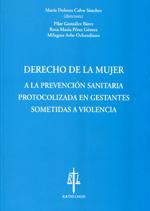 Derecho de la mujer a la prevención sanitaria protocolizada en gestantes sometidas a violencia. 9788493856298