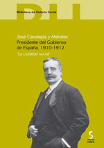 José Canalejas y Méndez, Presidente del Gobierno de España, 1910-1912. 9788496889972