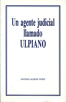 Un agente judicial llamado Ulpiano. 9788440478344