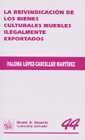 La reivindicación de los bienes culturales muebles ilegalmente exportados. 9788484423324