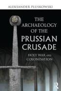The archaeology of the Prussian Crusade. 9780415691710