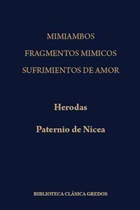 Mimiambos; Fragmentos mímicos/Herodas. Sufrimientos de amor/Paternio de Nicea