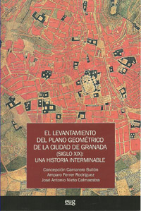 El levantamiento del plano geométrico de la ciudad de Granada (siglo XIX). 9788433854216
