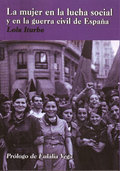 La mujer en la lucha social y en la Guerra Civil de España. 9788493830632