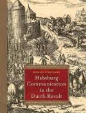 Habsburg communication in the Dutch Revolt. 9789089644138