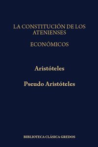 La Constitución de los Atenienses/Aristóteles. Económicos/Pseudo Aristóteles. 9788424909345
