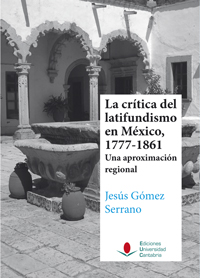 La crítica del latifundismo en México, 1777-1861. 9788481026771