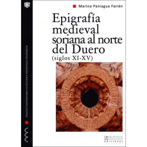 Epigrafía medieval soriana al norte del Duero. 9788494179600
