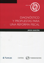 Diagnóstico y propuestas para una reforma fiscal. 9788447044252