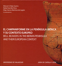 El campaniforme en la Península Ibérica y su contexto europeo= Bell beakers in the Iberian Peninsula and their european context