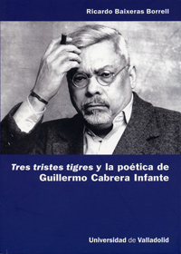 'Tres tristes tigres' y la poética de Guillermo Cabrera Infante