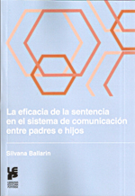 La eficacia de las sentencia en el sistema de comunicación entre padre e hijos. 9789505362448