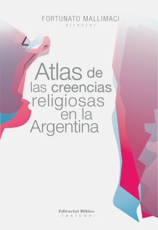 Atlas de las creencias religiosas en la Argentina. 9789876910088