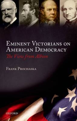 Eminent victorians on american democracy. 9780199653799