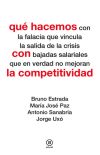 Qué hacemos con la falacia que vincula la salida de la crisis con bajadas salariales que en verdad no mejoran la competitividad. 9788446039105