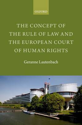 The concept of the rule of Law and the European Court of Human Rights. 9780199671199