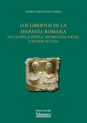 Los libertos de la Hispania Romana. 9788490122495