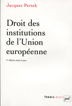 Droit des institutions de l'Union Européenne. 9782130607663