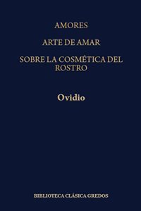 Amores.  Arte de amar.  Sobre la cosmética del rostro