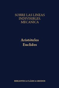 Sobre las líneas indivisibles/Aristóteles.  Mecánica/Euclides