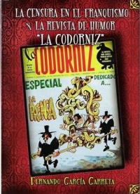 La censura en el franquismo y la revista de humor "La Codorniz". 9788461557134