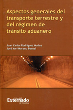 Aspectos generales del transporte terrestre y del régimen de tránsito aduanero . 9789587100891