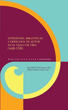 Literatura, bibliotecas y derechos de autor en el Siglo de Oro (1660-1700). 9788484896715