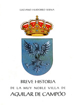 Breve historia de la muy noble Villa de Aguilar de Campóo