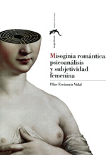 Misoginia romántica, psicoanálisis y subjetividad femenina. 9788415538288