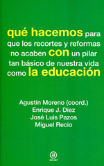 Qué hacemos para que los recortes y reformas no acaben con un pilar tan básico de nuestra vida como la educación. 9788446037293