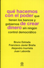 Qué hacemos con el poder que tienen los bancos y gobiernos de crear dinero sin ningún control democrático