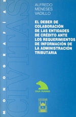 El deber de colaboración de las entidades de crédito ante los requerimientos de información de la administración tributaria. 9788447014002