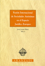 Fusión internacional de sociedades anónimas en el espacio jurídico europeo. 9788481933840