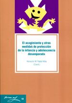 El acogimiento y otras medidas de protección de la infancia desamparada. 9788484095316