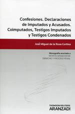 Confesiones.  Declaraciones de imputados y acusados. Coimputados, testigos imputados y testigos condenados. 9788490140734