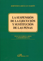 La suspensión de la ejecución y sustitución de las penas. 9788490312537