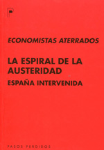 La espiral de la austeridad: España intervenida. 9788493987930