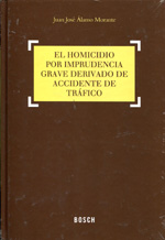 El homicidio por imprudencia grave derivado de accidente de tráfico. 9788497905701