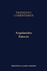Tratados I/Arquímedes.  Comentarios/Eutocio. 9788424927578