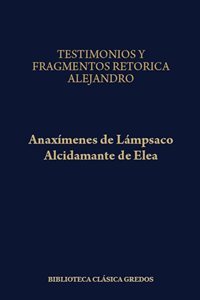Testimonios y fragmentos/Alcidamante de Elea.  Retórica a Alejandro/Anaxímenes de Lámpsaco