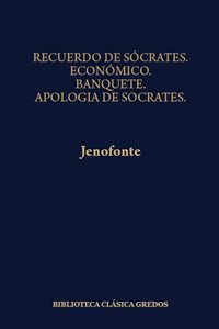 Recuerdos de Sócrates.  Económico.  Banquete.  Apología de Sócrates. 9788424916190