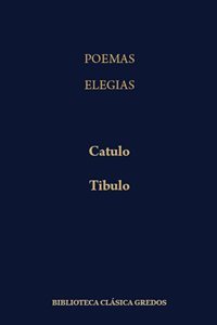Poemas/Cátulo.  Elegías/Tíbulo. 9788424916329