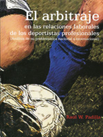 El arbitraje en las relaciones laborales de los deportistas profesionales. 9786077679134