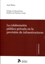 La colaboración público-privada en la provisión de infraestructuras