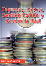 Ingresos, gastos, sentido común y economía real. 9788499641485