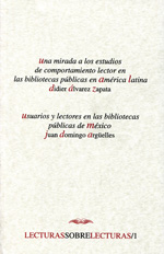 Una mirada a los estudios de comportamiento lector en las bibliotecas públicas en América Latina / Didier Álvarez Zapata. Usuarios y lectores en las bibliotecas públicas de México / Juan Domingo Argüelles . 9789701890806