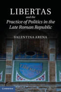 Libertas and the practice of politics in the Late Roman Republic