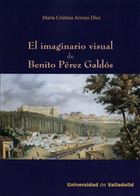 El imaginario visual de Benito Pérez Galdós. 9788484487333