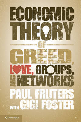 An economic theory of greed, love, groups, and networks. 9781107678941