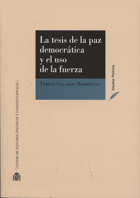 La tesis de la paz democrática y el uso de la fuerza. 9788425915451